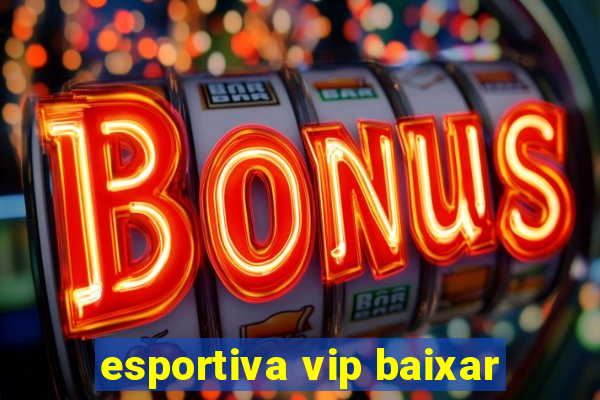 esportiva vip baixar